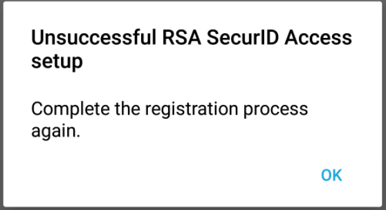 Unsuccessful RSA SecurID Access setup Complete the registration process again.